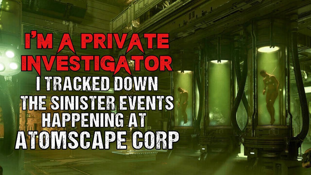 I’m A Private Investigator. There Are Sinister Experiments at Atomscape