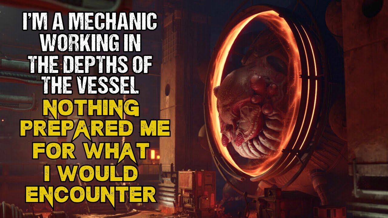 Cosmic Horror Story “I’m A Mechanic Working In The Depths of The Vessel”