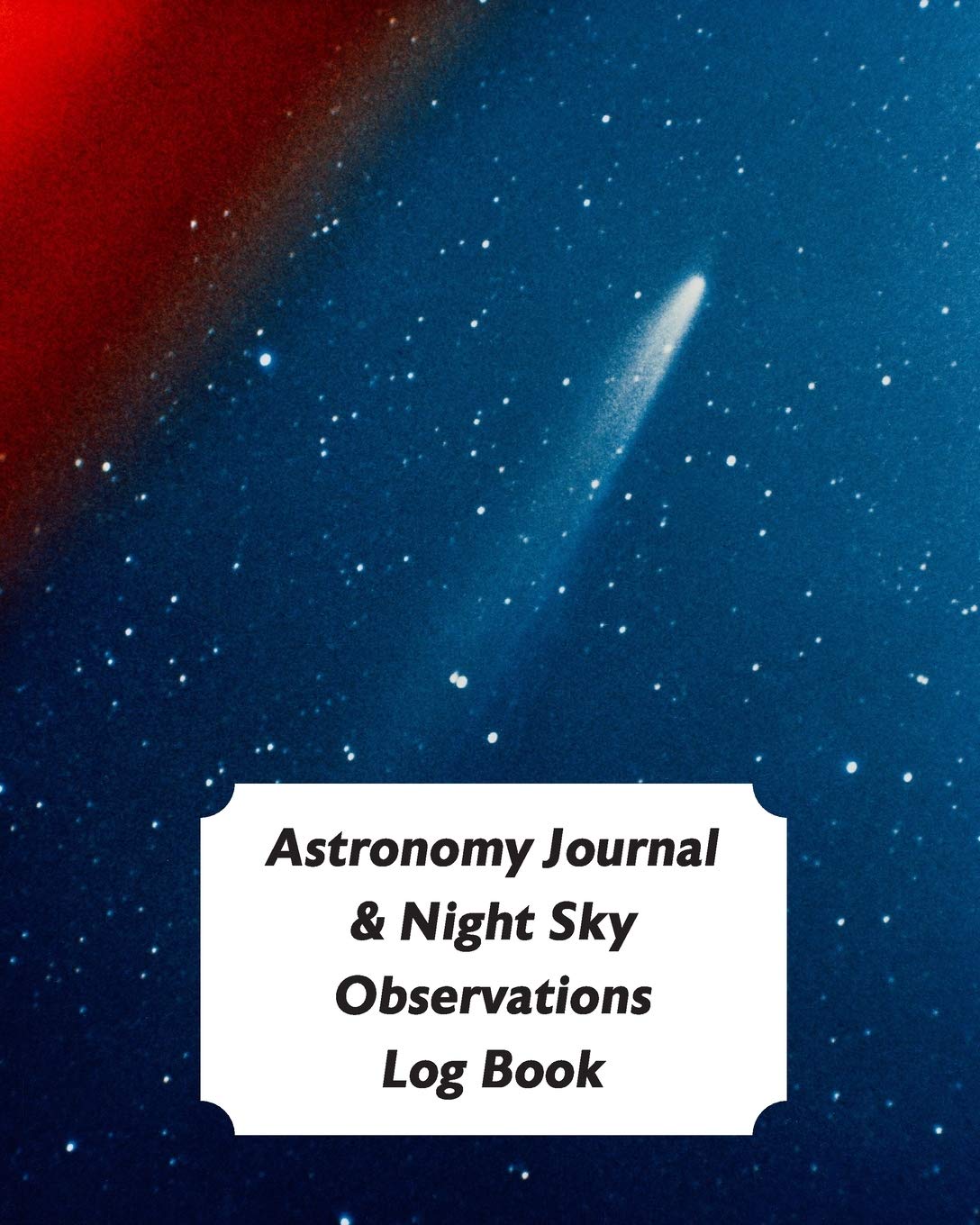 Astronomy Journal & Night Sky Observations Log Book: Great Fun Gift For Astronomer, Astrologers, Sky Tellers, Physicists, Stars Gazers, Telescope Users & Space Lovers (Astronomy Log Book)