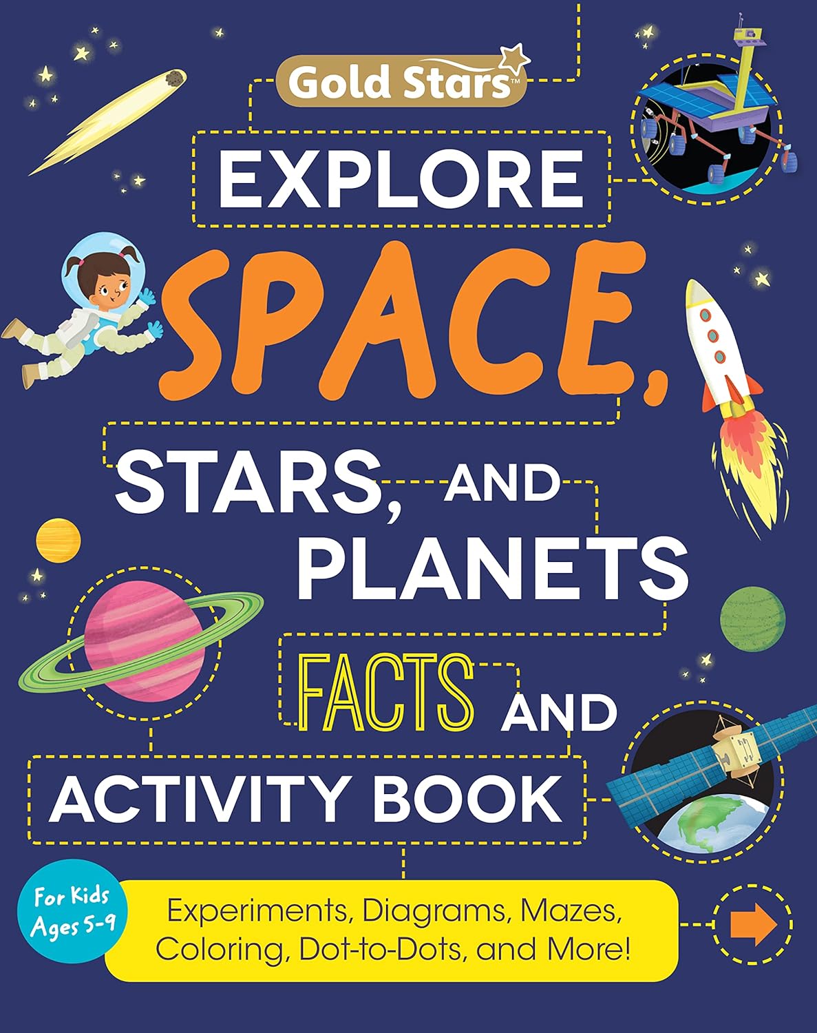 Explore Space, Stars, and Planets: Activity and Fact Book for Kids Ages 5-9: Activities Including Experiments, Diagrams, Mazes, Coloring, Dot-to-Dots, and More (Gold Stars Series)