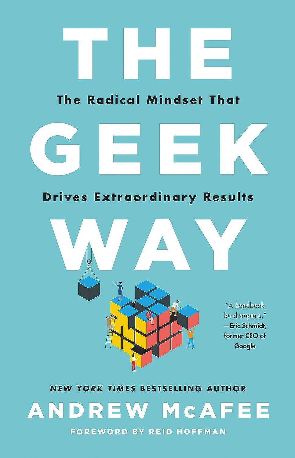 The Geek Way: The Radical Mindset that Drives Extraordinary Results