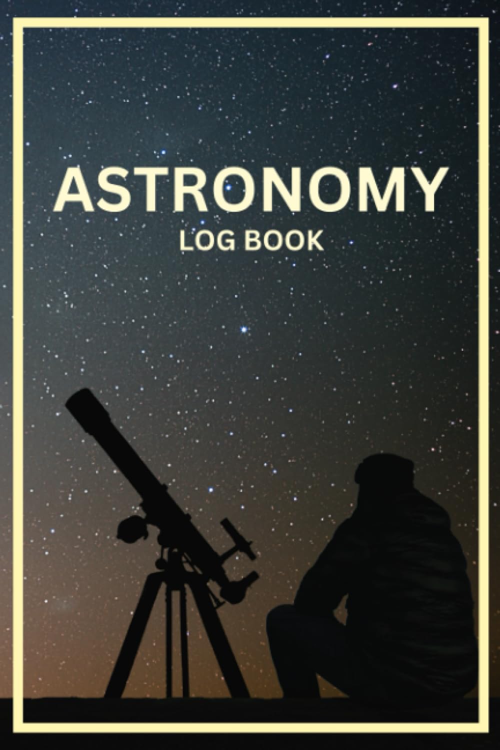 Astronomy Observation Log Book: Astronomy Observation Track And Record Notebook for Professional and Amateur Astronomers