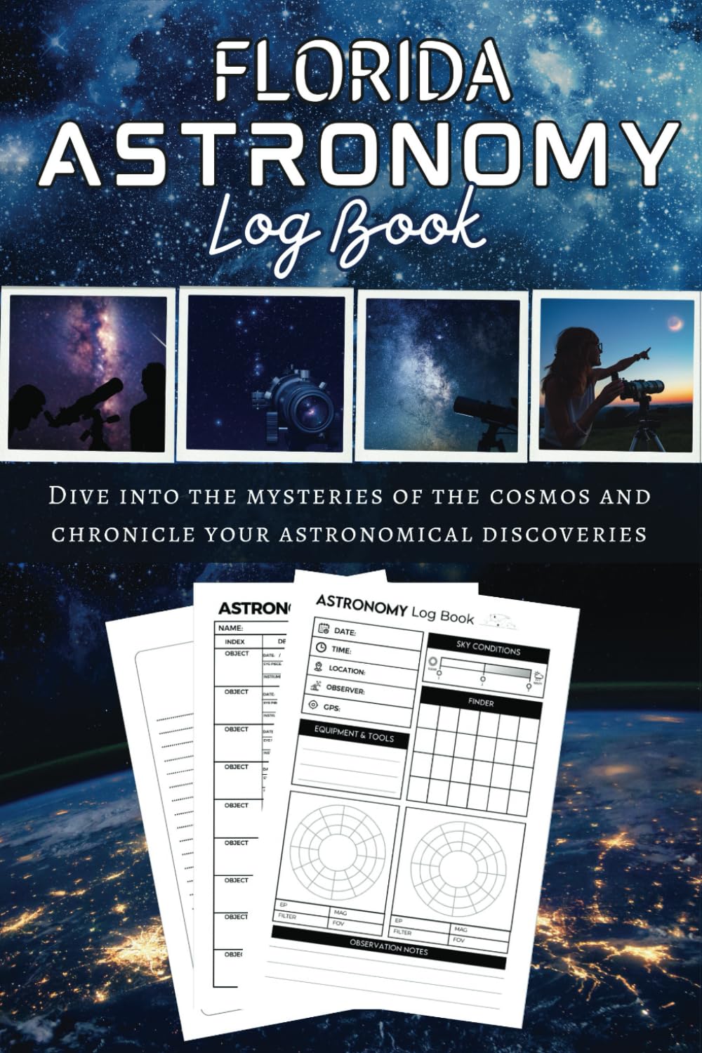 Florida Astronomy Log Book: A Stargazing and Night Sky Observations Journal for Aspiring Astronomers, Astrophotographers, and Skywatchers