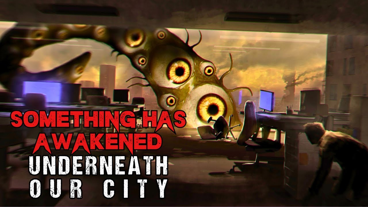 Apocalyptic Horror Story "Something Has Awakened Underneath Our City"