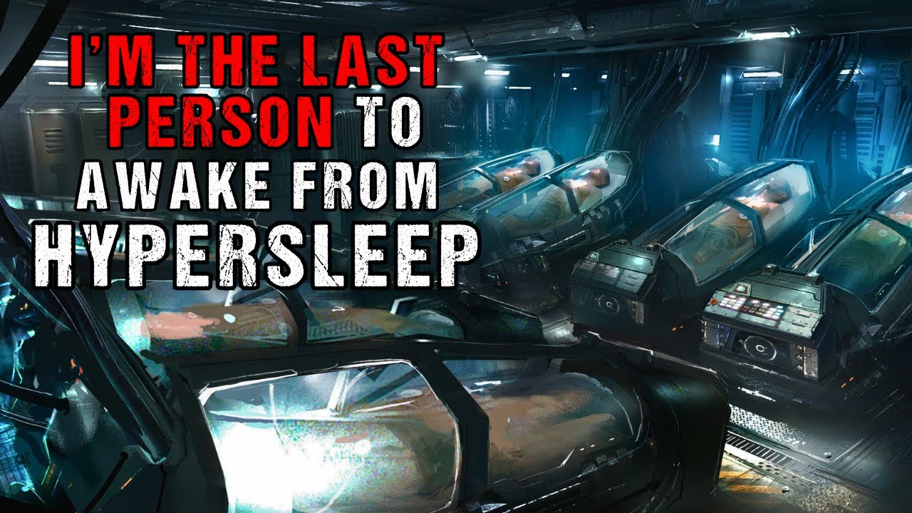 Sci-Fi Creepypasta "I'm The Last Person To Awake From Hypersleep"