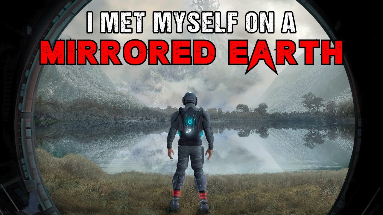 Sci-Fi Creepypasta “I Met Myself On A Mirrored Earth”