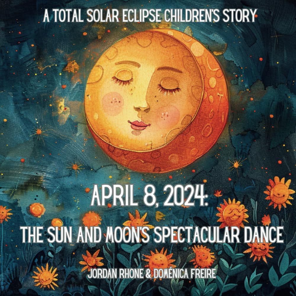 April 8, 2024: The Sun and Moon's Spectacular Dance: A Total Solar Eclipse Children's Story