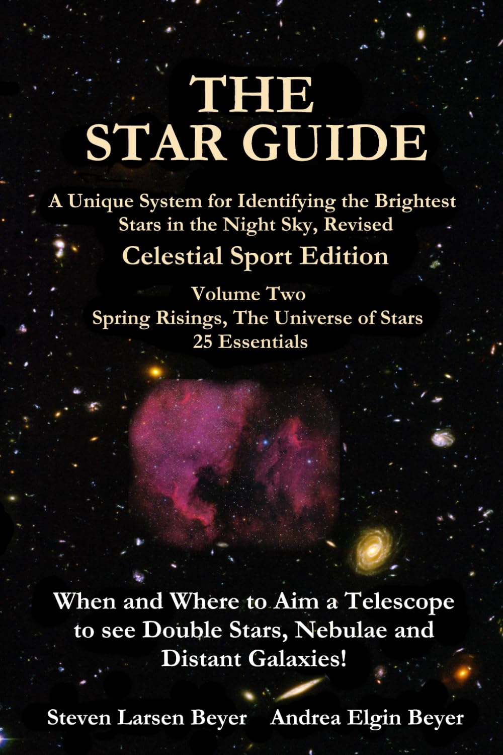 The Star Guide: A Unique System for Identifying the Brightest Stars in the Night Sky, Revised, Celestial Sport Edition, Vol. 2: Spring Risings, The Universe of Stars