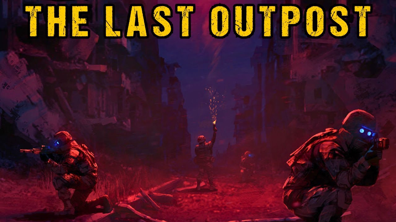 Sci-Fi Military Creepypasta “THE LAST OUTPOST”